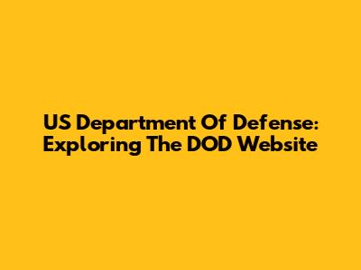 US Department Of Defense: Exploring The DOD Website