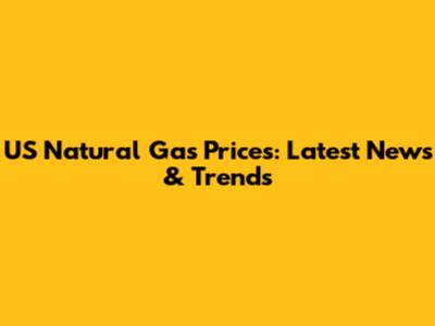 US Natural Gas Prices: Latest News & Trends