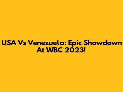 USA Vs Venezuela: Epic Showdown At WBC 2023!