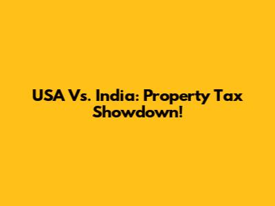 USA Vs. India: Property Tax Showdown!