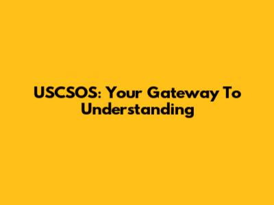 USCSOS: Your Gateway To Understanding
