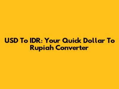 USD To IDR: Your Quick Dollar To Rupiah Converter