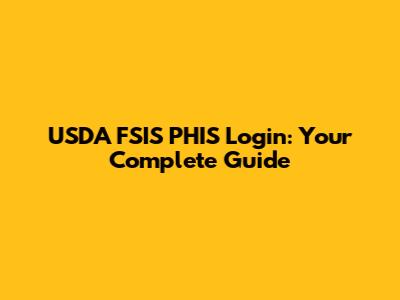 USDA FSIS PHIS Login: Your Complete Guide