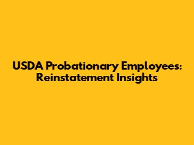 USDA Probationary Employees: Reinstatement Insights