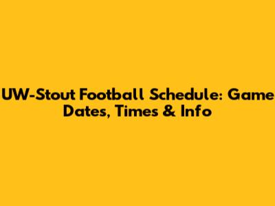 UW-Stout Football Schedule: Game Dates, Times & Info