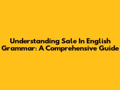 Understanding 'Sale' In English Grammar: A Comprehensive Guide