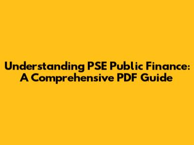 Understanding PSE Public Finance: A Comprehensive PDF Guide