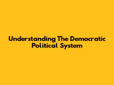 Understanding The Democratic Political System