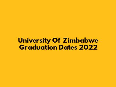 University Of Zimbabwe Graduation Dates 2022