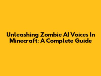 Unleashing Zombie AI Voices In Minecraft: A Complete Guide