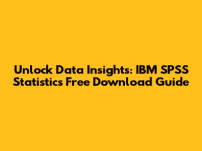 Unlock Data Insights: IBM SPSS Statistics Free Download Guide