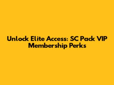 Unlock Elite Access: SC Pack VIP Membership Perks