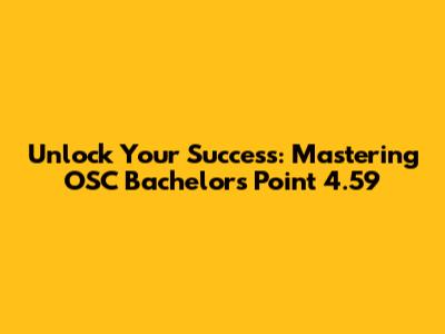 Unlock Your Success: Mastering OSC Bachelors Point 4.59