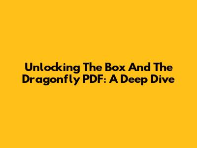 Unlocking 'The Box And The Dragonfly' PDF: A Deep Dive