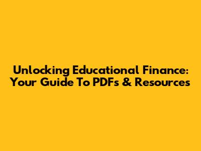 Unlocking Educational Finance: Your Guide To PDFs & Resources