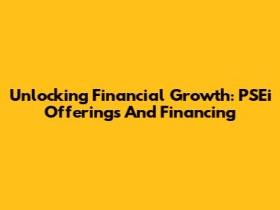 Unlocking Financial Growth: PSEi Offerings And Financing