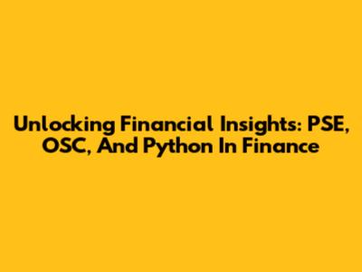 Unlocking Financial Insights: PSE, OSC, And Python In Finance