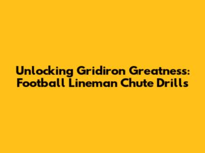 Unlocking Gridiron Greatness: Football Lineman Chute Drills