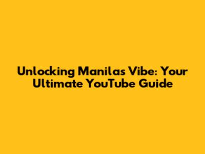 Unlocking Manila's Vibe: Your Ultimate YouTube Guide