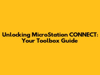 Unlocking MicroStation CONNECT: Your Toolbox Guide