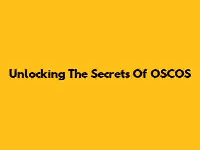 Unlocking The Secrets Of OSCOS