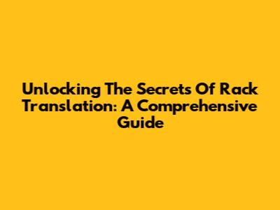 Unlocking The Secrets Of Rack Translation: A Comprehensive Guide
