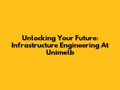 Unlocking Your Future: Infrastructure Engineering At Unimelb