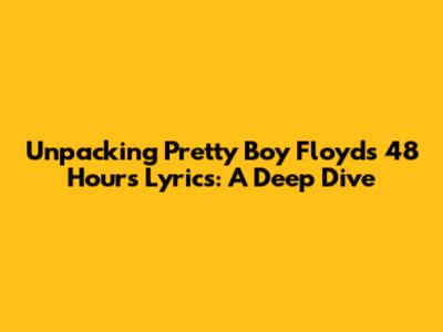 Unpacking Pretty Boy Floyd's 48 Hours Lyrics: A Deep Dive