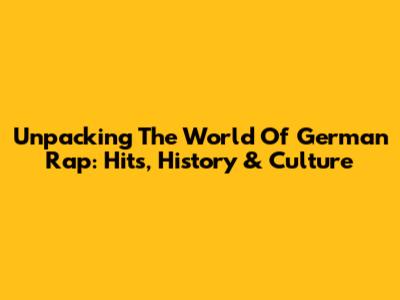 Unpacking The World Of German Rap: Hits, History & Culture