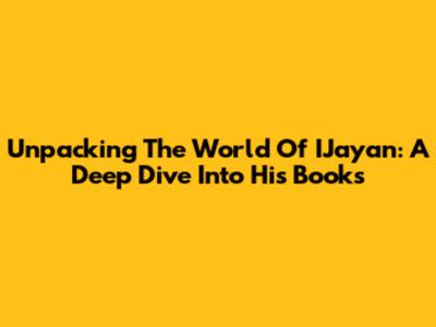 Unpacking The World Of IJayan: A Deep Dive Into His Books