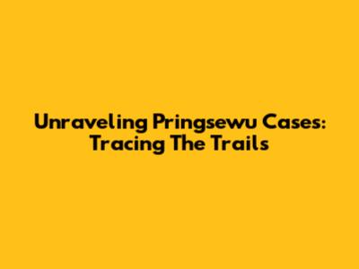 Unraveling Pringsewu Cases: Tracing The Trails