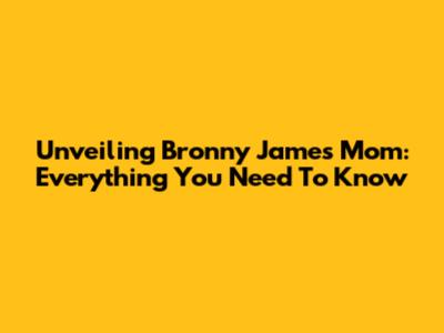Unveiling Bronny James' Mom: Everything You Need To Know