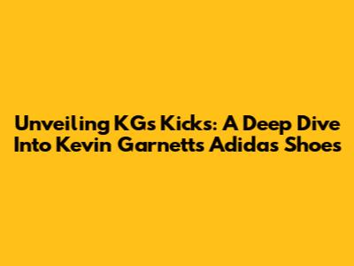 Unveiling KG's Kicks: A Deep Dive Into Kevin Garnett's Adidas Shoes