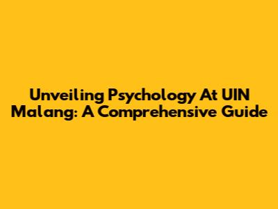 Unveiling Psychology At UIN Malang: A Comprehensive Guide