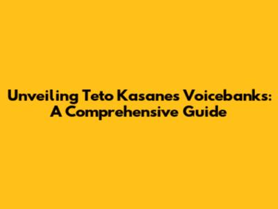 Unveiling Teto Kasane's Voicebanks: A Comprehensive Guide