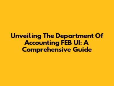 Unveiling The Department Of Accounting FEB UI: A Comprehensive Guide