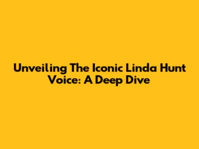 Unveiling The Iconic Linda Hunt Voice: A Deep Dive
