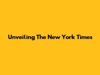 Unveiling The New York Times