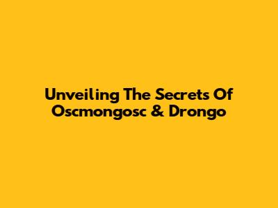 Unveiling The Secrets Of Oscmongosc & Drongo