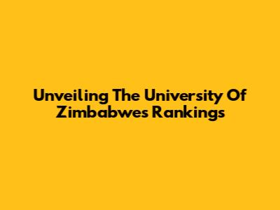 Unveiling The University Of Zimbabwe's Rankings