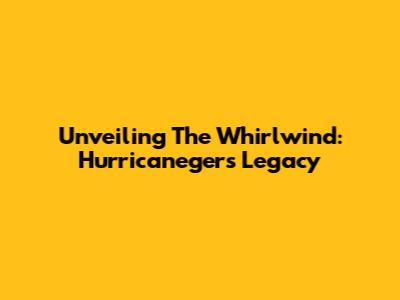 Unveiling The Whirlwind: Hurricaneger's Legacy