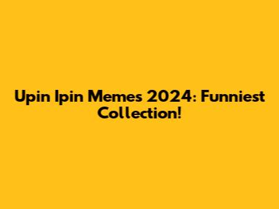 Upin Ipin Memes 2024: Funniest Collection!