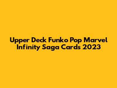 Upper Deck Funko Pop Marvel Infinity Saga Cards 2023