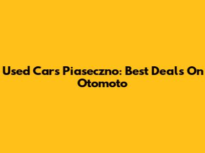 Used Cars Piaseczno: Best Deals On Otomoto