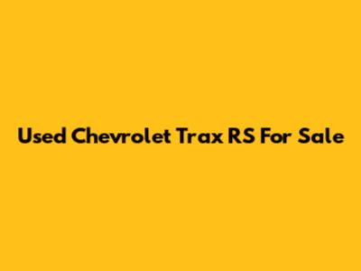 Used Chevrolet Trax RS For Sale