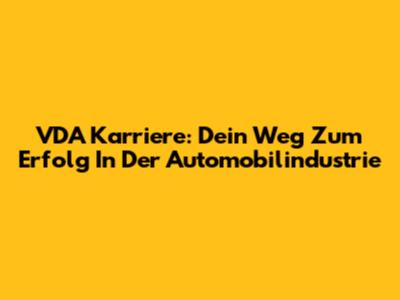 VDA Karriere: Dein Weg Zum Erfolg In Der Automobilindustrie