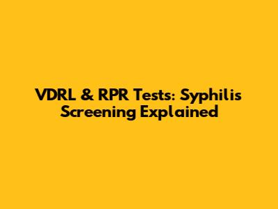 VDRL & RPR Tests: Syphilis Screening Explained