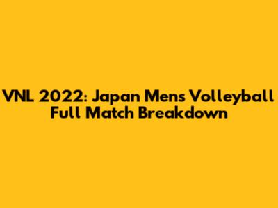 VNL 2022: Japan Men's Volleyball Full Match Breakdown