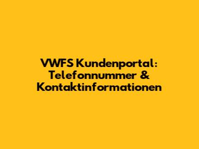 VWFS Kundenportal: Telefonnummer & Kontaktinformationen