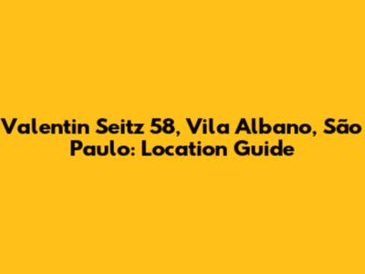 Valentin Seitz 58, Vila Albano, São Paulo: Location Guide